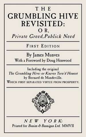 The Grumbling Hive Revisited: Or, Private Greed, Public Need de James Munves