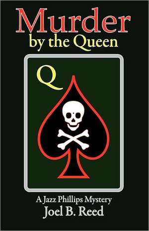 Murder by the Queen de Joel B. Reed