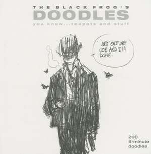 The Black Frog's Doodles: You Know...Teapots and Stuff de Designstudio Press