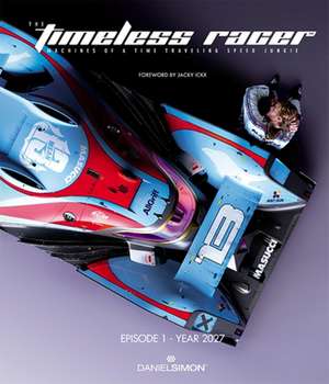 The Timeless Racer: Machines of a Time Traveling Speed Junkie de Daniel Simon