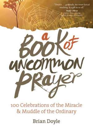 A Book of Uncommon Prayer de Brian Doyle