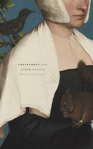 Creaturely And Other Essays de Devin Johnston