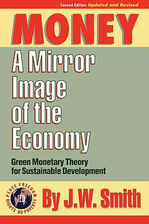 Money: A Mirror Image of the Economy de J. W. Smith