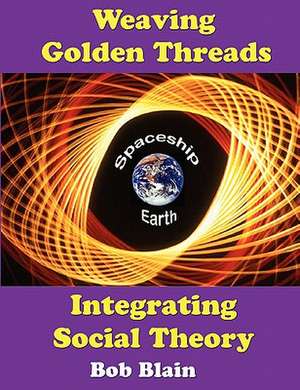 Weaving Golden Threads: Integrating Social Theory de Bob Blain