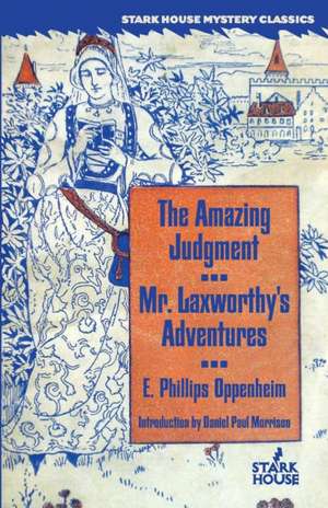 The Amazing Judgment / Mr. Laxworthy's Adventures de E. Phillips Oppenheim