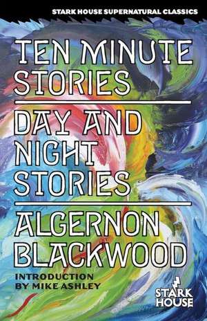 Ten Minute Stories / Day and Night Stories de Algernon Blackwood