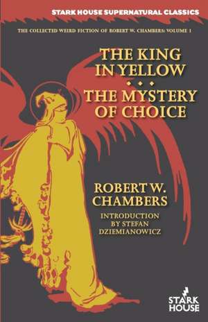 The King in Yellow / The Mystery of Choice de Robert W. Chambers