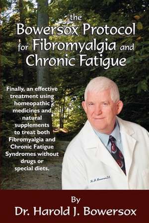 The Bowersox Protocol for Fibromyalgia and Chronic Fat de Harold Bowersox