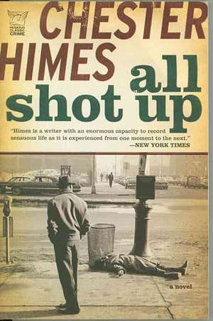 All Shot Up – The Classic Crime Thriller de Chester Himes