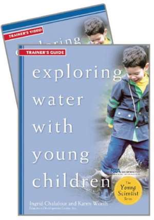 Exploring Water with Young Children Trainer's Guide W/DVD de Ingrid Chalufour