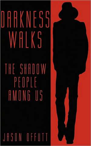 Darkness Walks de Jason Offutt