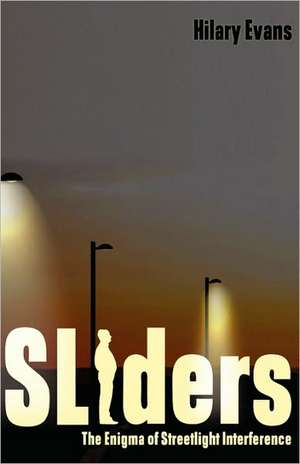 Sliders: The Enigma of Streetlight Interference de Hilary Evans