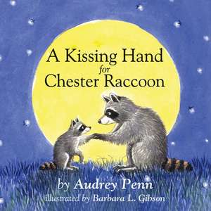 A Kissing Hand for Chester Raccoon de Audrey Penn