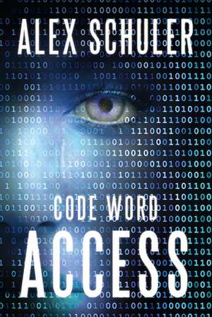 Code Word Access: Volume 1 de Alex Schuler