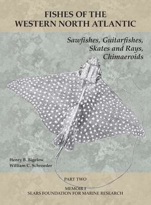 Sawfishes, Guitarfishes, Skates and Rays, Chimaeroids: Part 2 de Henry B. Bigelow