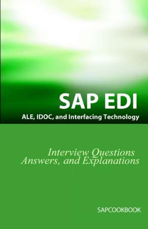 SAP Ale, Idoc, EDI, and Interfacing Technology Questions, Answers, and Explanations de Jim Stewart