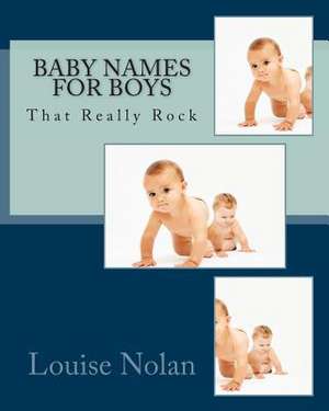 Baby Names for Boys That Really Rock (2014) de Nolan, Louise