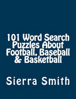 101 Word Search Puzzles about Football, Baseball & Basketball