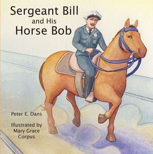 Sergeant Bill and His Horse Bob de Peter E. Dans