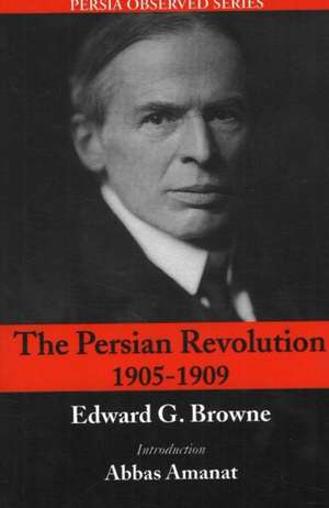 The Persian Revolution 1905-1909 de Edward Granville Browne