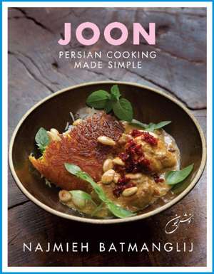 Joon: Persian Cooking Made Simple de Najmieh Batmanglij