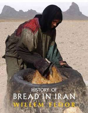 History of Bread in Iran de Dr Willem Floor