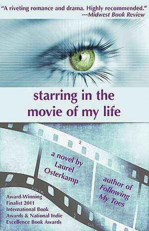 Starring in the Movie of My Life de Laurel Osterkamp