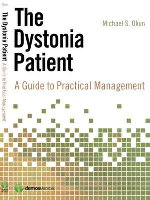 Dystonia Patient: A Guide to Practical Management de Michael S. Okun