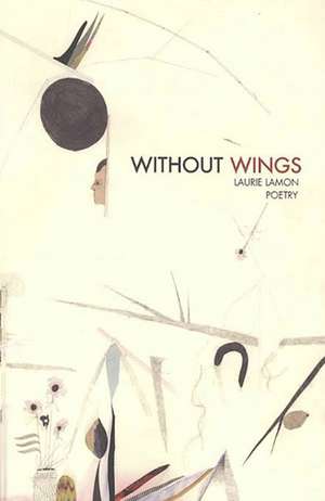 Without Wings: Poetry de Laurie Lamon