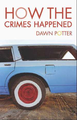 How the Crimes Happened de Dawn Potter