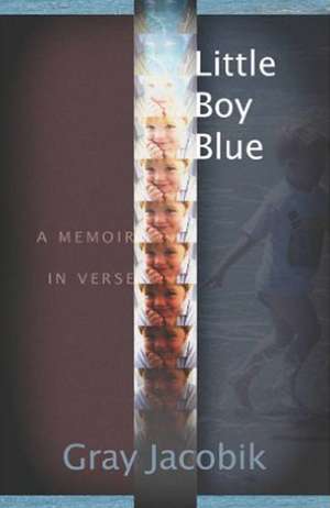 Little Boy Blue: A Memoir in Verse de Gray Jacobik