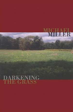 Darkening the Grass de Michael Miller