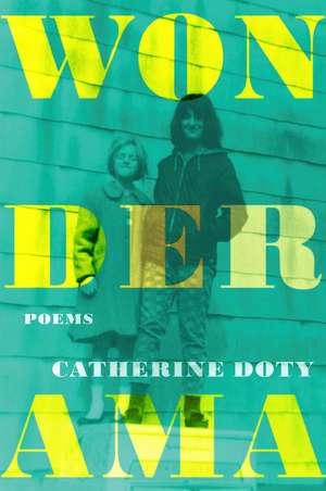 Wonderama: Poems de Catherine Doty