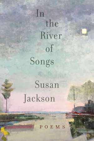 In the River of Songs de Susan Jackson