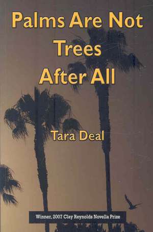 Palms Are Not Trees After All de Tara P. Deal