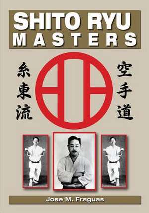 Shito Ryu Masters de Jose M. Fraguas