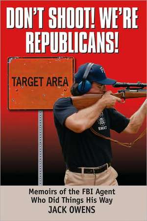 Don't Shoot, We're Republicans de Jack Owens