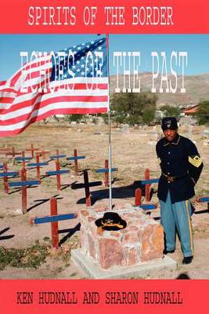 Spirits of the Border: Echoes of the Past de Ken Hudnall