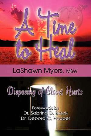 A Time to Heal: Disposing of Closet Hurts de Lashawn Myers