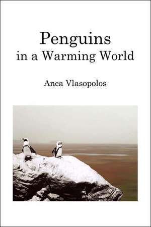 Penguins in a Warming World de Anca Vlasopolos