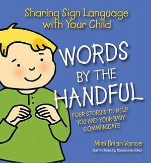 Words by the Handful 4 Volume Boxed Set: Four Stories to Help You and Your Baby Communicate de Mimi Brian Vance