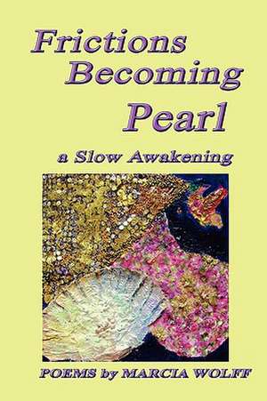 Frictions Becoming Pearl de Marcia Wolff