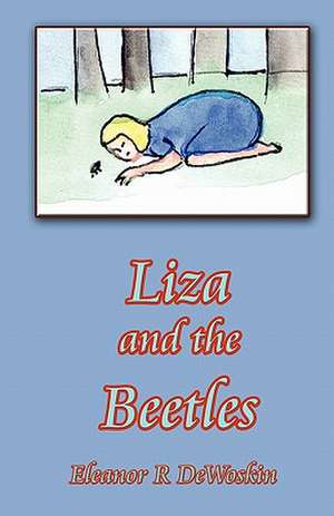 Liza and the Beetles de Eleanor Ritchie Dewoskin