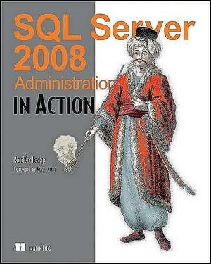 SQL Server 2008 Administration in Action: A Developer's Guide de Rod Colledge