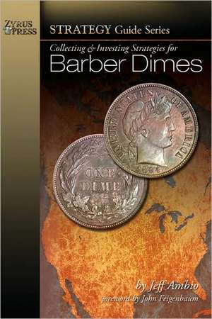 Collecting & Investing Strategies for Barber Dimes de Jeff Ambio