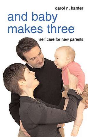 And Baby Makes Three de Carol N. Kanter