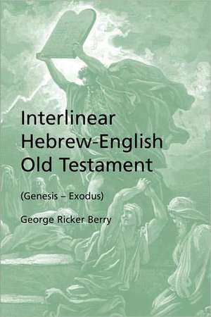 Interlinear Hebrew-English Old Testament (Genesis - Exodus) de George Ricker Berry