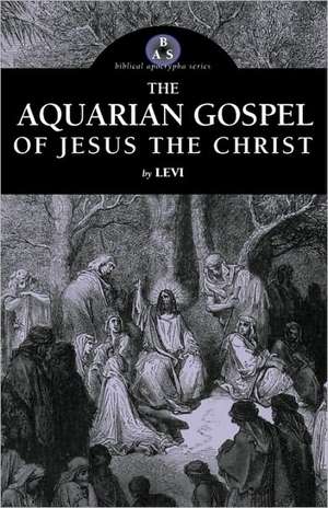 The Aquarian Gospel of Jesus the Christ de Michael I. Levi