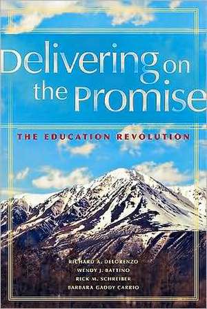 Delivering on the Promise: The Education Revolution de Richard A. Delorenzo