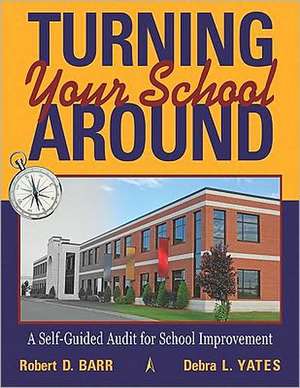 Turning Your School Around: A Self-Guided Audit for School Improvement de Robert D. Barr